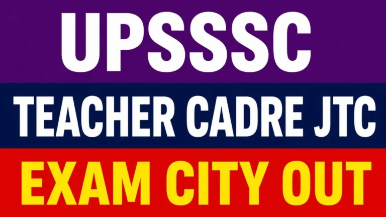 UPSSSC Teacher Cadre JTC Exam City Details 2026 – Out